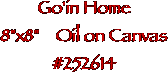 Go'in Home